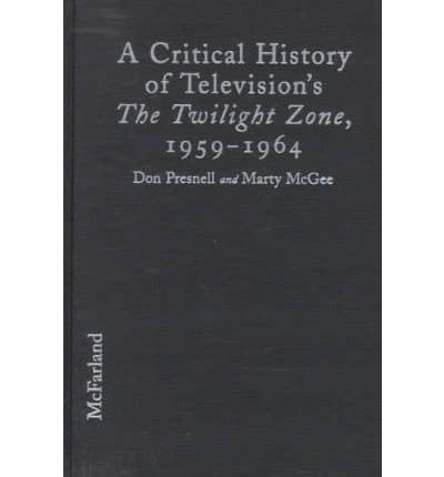 A Critical History of Television's The Twilight Zone, 1959-1964