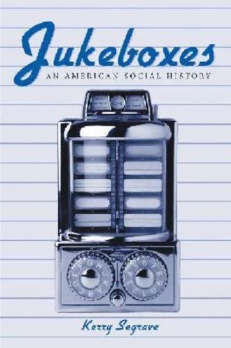 Jukeboxes: An American Social History