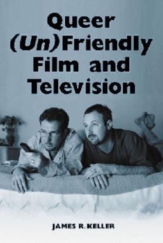 Queer (Un)friendly Film and Television