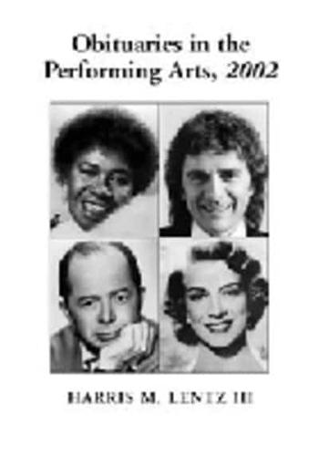 Obituaries in the Performing Arts 2002
