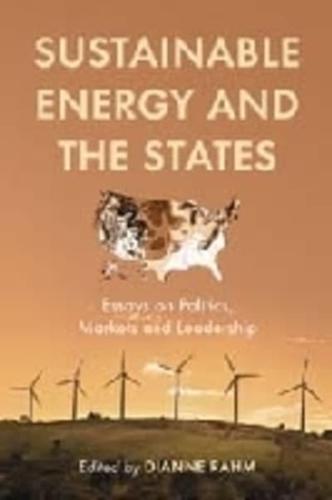 Sustainable Energy and the States: Essays on Politics, Markets and Leadership