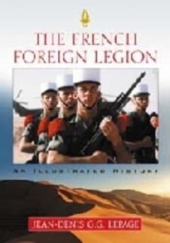 French Foreign Legion: An Illustrated History