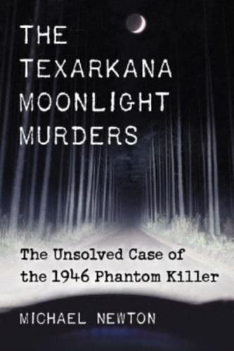 The Texarkana Moonlight Murders