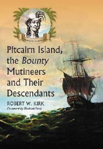 Pitcairn Island, the Bounty Mutineers and Their Descendants