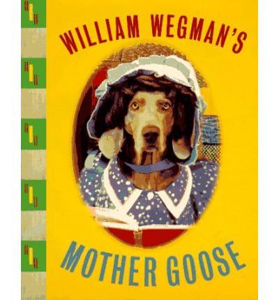William Wegman's Mother Goose