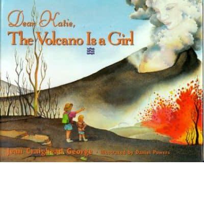 Dear Katie, the Volcano Is a Girl