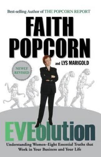 Eveolution: Understanding Woman--Eight Essential Truths That Work in Your Business and Your Life