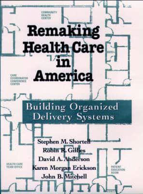 Remaking Health Care in America