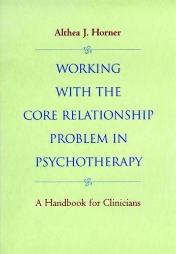 Working With the Core Relationship Problem in Psychotherapy
