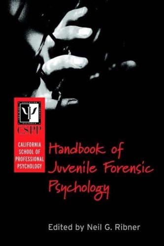 The California School of Professional Psychology Handbook of Juvenile Forensic Psychology