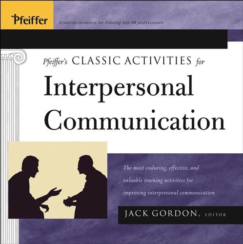 Pfeiffer's Classic Activities for Interpersonal Communication