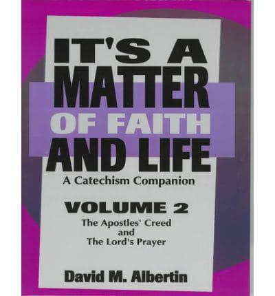 It's A Matter Of Faith And Life Volume 2: A Catechism Companion