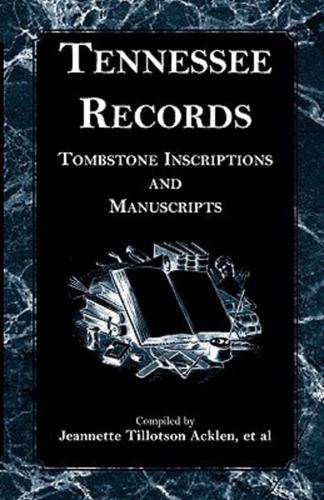 Tennessee Records: Tombstone Inscriptions and Manuscripts