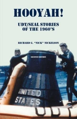 Hooyah! UDT/Seal, Stories of the 1960s: Routine and Offbeat Exploits That Team Members Have Been Talking and Laughing About for Years. Some Are Humorous and Some Are Not. Second Edition