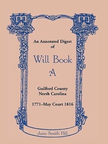An Annotated Digest of Will Book a Guilford County, North Carolina, 1771-May Court 1816