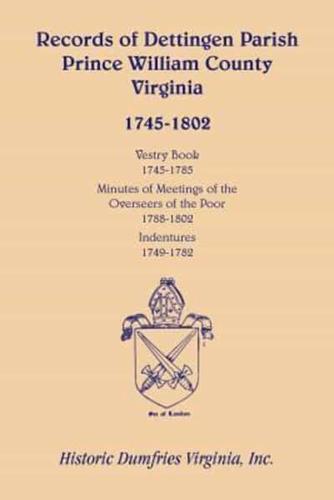 Records of Dettingen Parish, Prince William County, Virginia, Vestry Book, 1745-1785, Minutes of Meetings of the Overseers of the Poor, 1788-1802, Ind