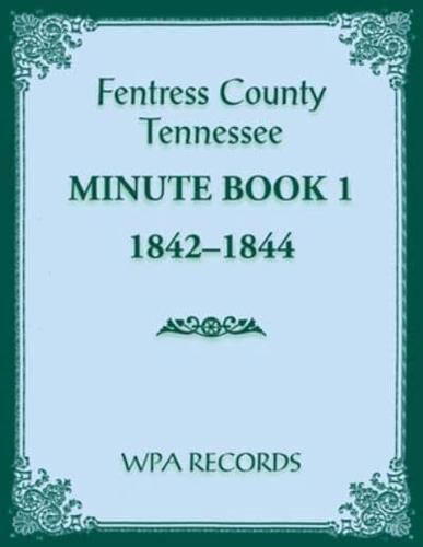 Fentress County, Tennessee Minute Book 1, 1842-1844