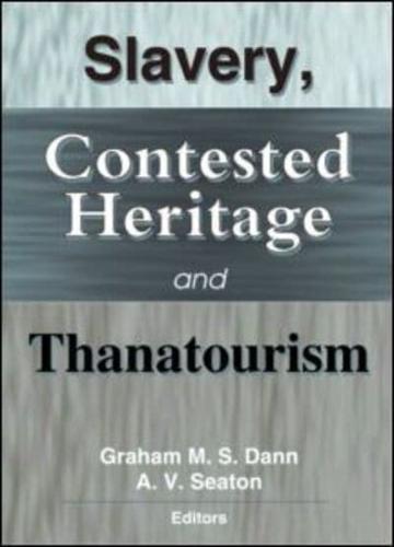 Slavery, Contested Heritage, and Thanatourism