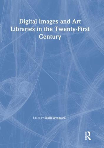 Digital Images and Art Libraries in the Twenty-First Century