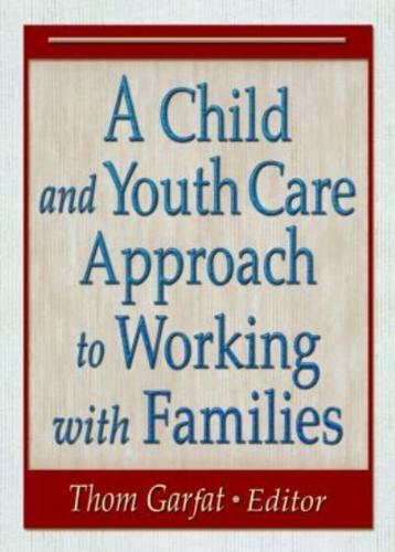 A Child and Youth Care Approach to Working With Families
