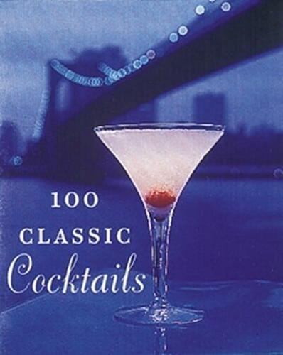 100 Classic Cocktails