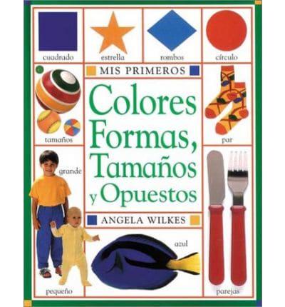 Mis Primeros Colores, Formas, Tamanos Y Opuestos