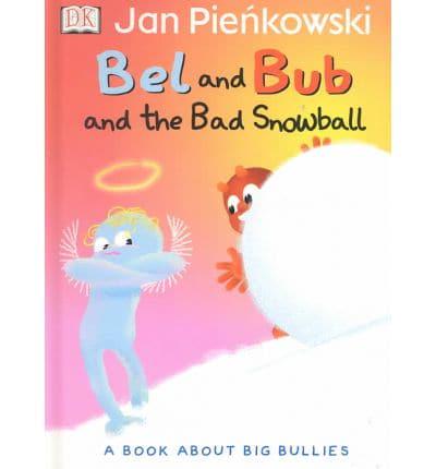 Bel and Bub and the Bad Snowball