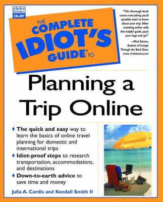 The Complete Idiot's Guide to Planning a Trip Online