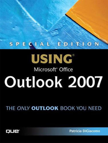 Special Edition Using Microsoft Office Outlook 2007