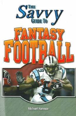 The Savvy Guide to Fantasy Football
