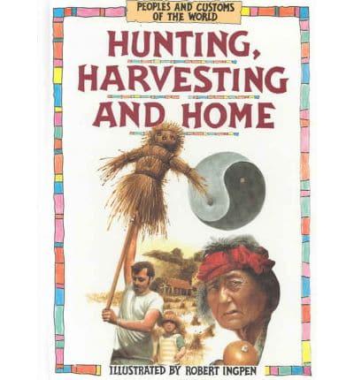 Hunting, Harvesting, and Home