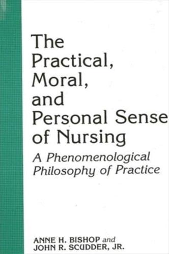 The Practical, Moral, and Personal Sense of Nursing