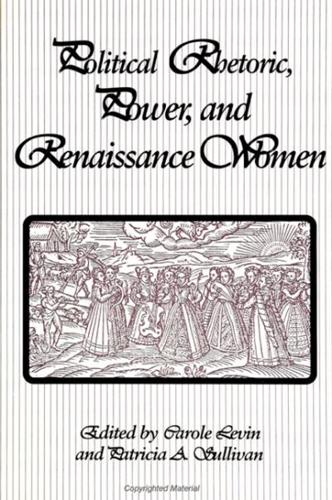 Political Rhetoric, Power, and Renaissance Women