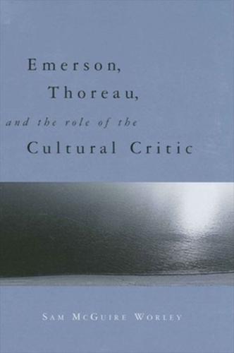 Emerson, Thoreau and the Role of the Cultural Critic