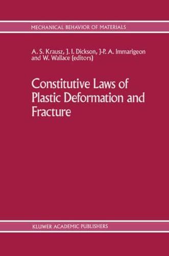 Constitutive Laws of Plastic Deformation and Fracture : 19th Canadian Fracture Conference, Ottawa, Ontario, 29-31 May 1989