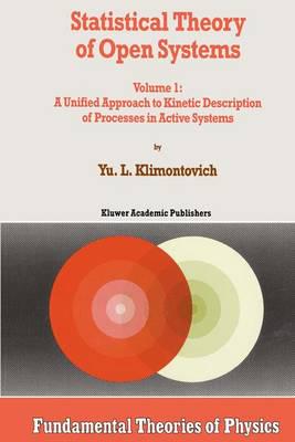 Statistical Theory of Open Systems. Vol.1 A Unified Approach to Kinetic Description of Processes in Active Systems