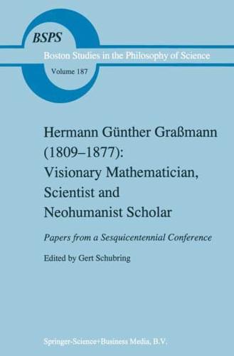 Hermann Gunther Grassmann (1809-1877): Visionary Mathematician, Scientist and Neohumanist Scholar