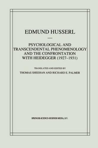Psychological and Transcendental Phenomenology and the Confrontation With Heidegger (1927-1931)