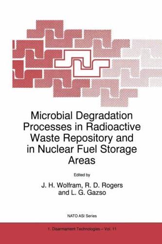 Microbial Degradation Processes in Radioactive Waste Repository and in Nuclear Fuel Storage Areas