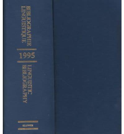 Linguistic Bibliography for the Year 1995 / Bibliographie Linguistique De L'année 1995 (2 Vols)