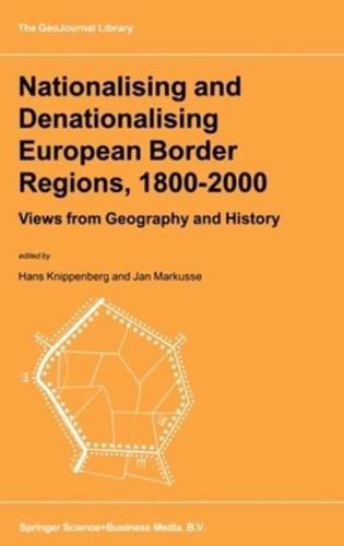 Nationalising and Denationalising European Border Regions, 1800-2000