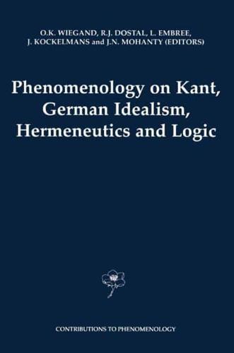 Phenomenology on Kant, German Idealism, Hermeneutics and Logic