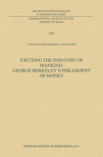 Exciting the Industry of Mankind, George Berkeley's Philosophy of Money