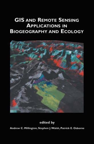 GIS and Remote Sensing Applications in Biogeography and Ecology