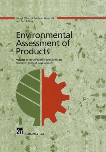 Environmental Assessment of Products : Volume 1 Methodology, Tools and Case Studies in Product Development