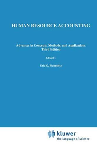 Human Resource Accounting: Advances in Concepts, Methods and Applications
