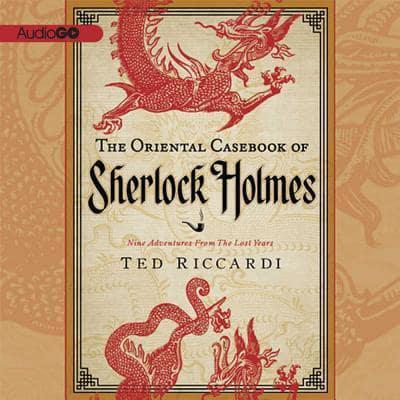 The Oriental Casebook of Sherlock Holmes Lib/E