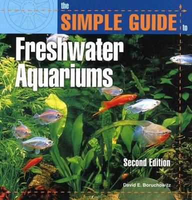 The Simple Guide to Freshwater Aquariums