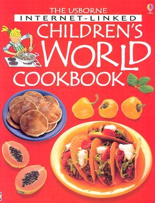 Usborne Internet-Linked Children's World Cookbook