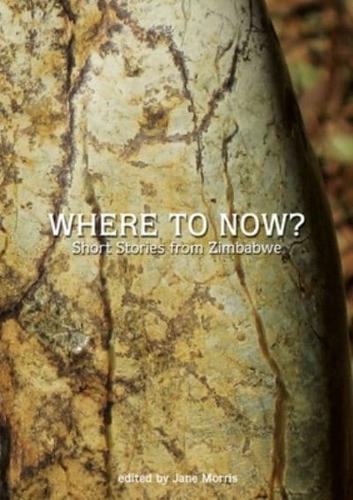 Where to Now? Short Stories from Zimbabwe